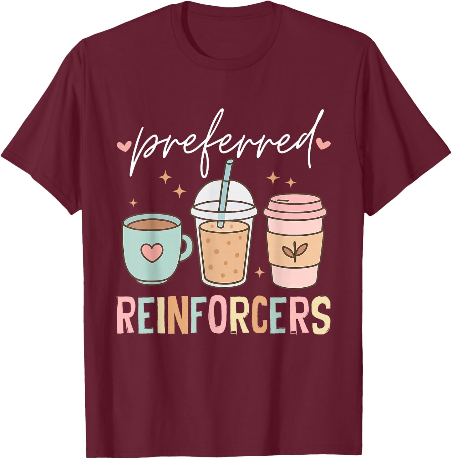 Preferred Reinforcers RBT ABA Therapy Therapist SPED Teacher T-Shirt - T-Shirt | Maroon