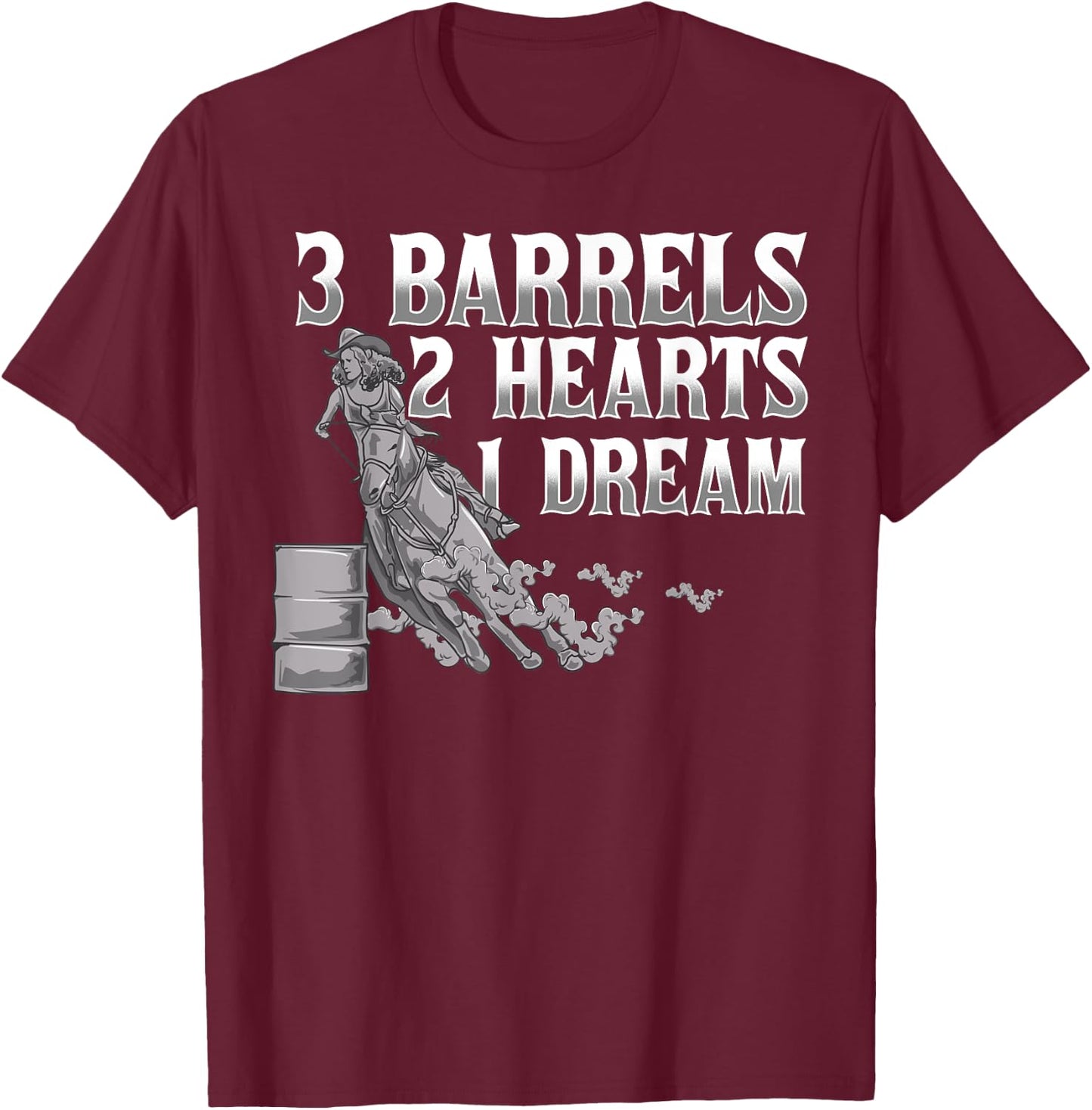 3 Barrels, 2 Hearts, 1 Dream Horse Barrel Racing T-Shirt - T-Shirt | Maroon