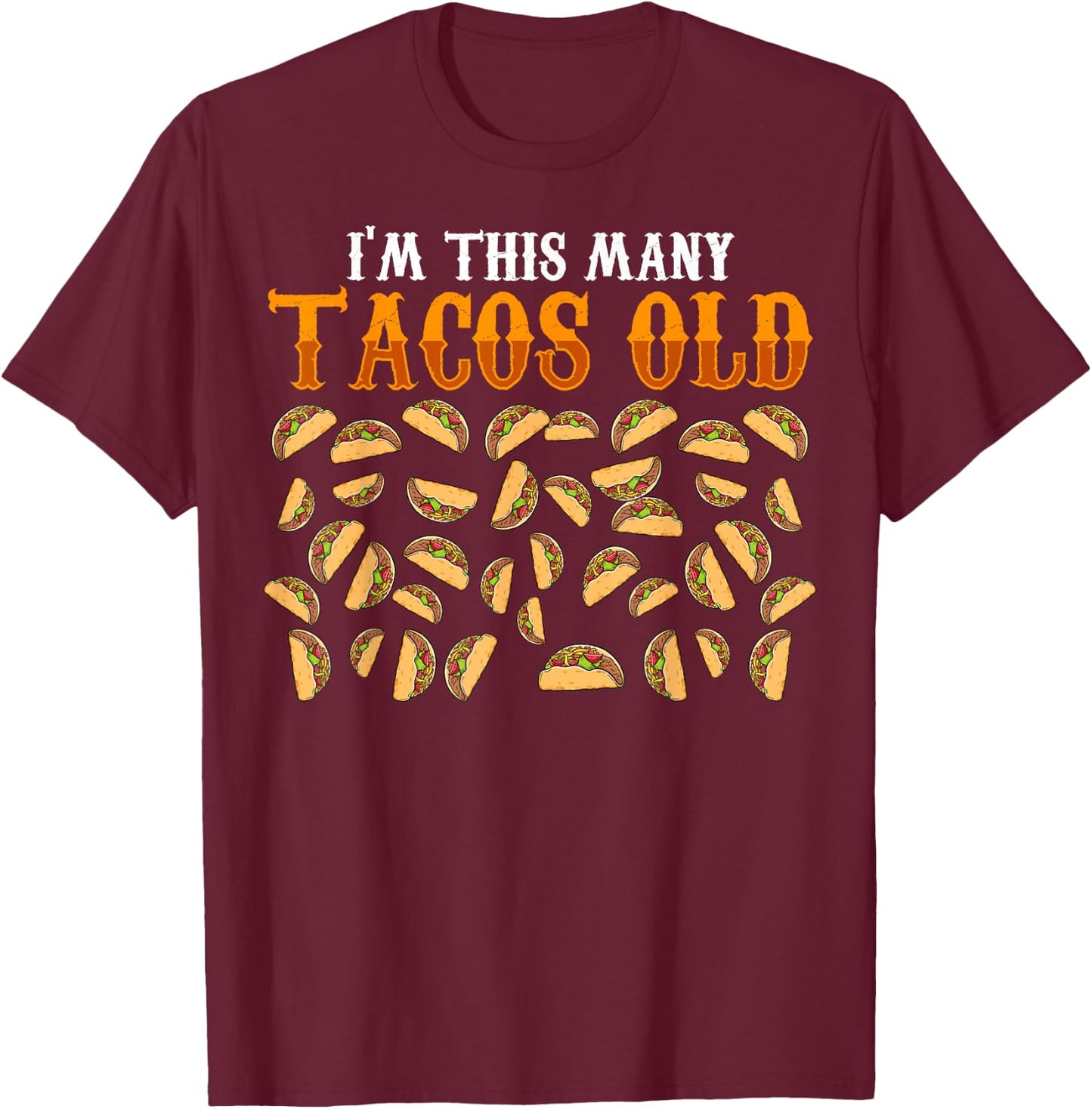 Funny 38 Year Old Taco Lovers Gag Gift, 38th Birthday T-Shirt - T-Shirt | Maroon