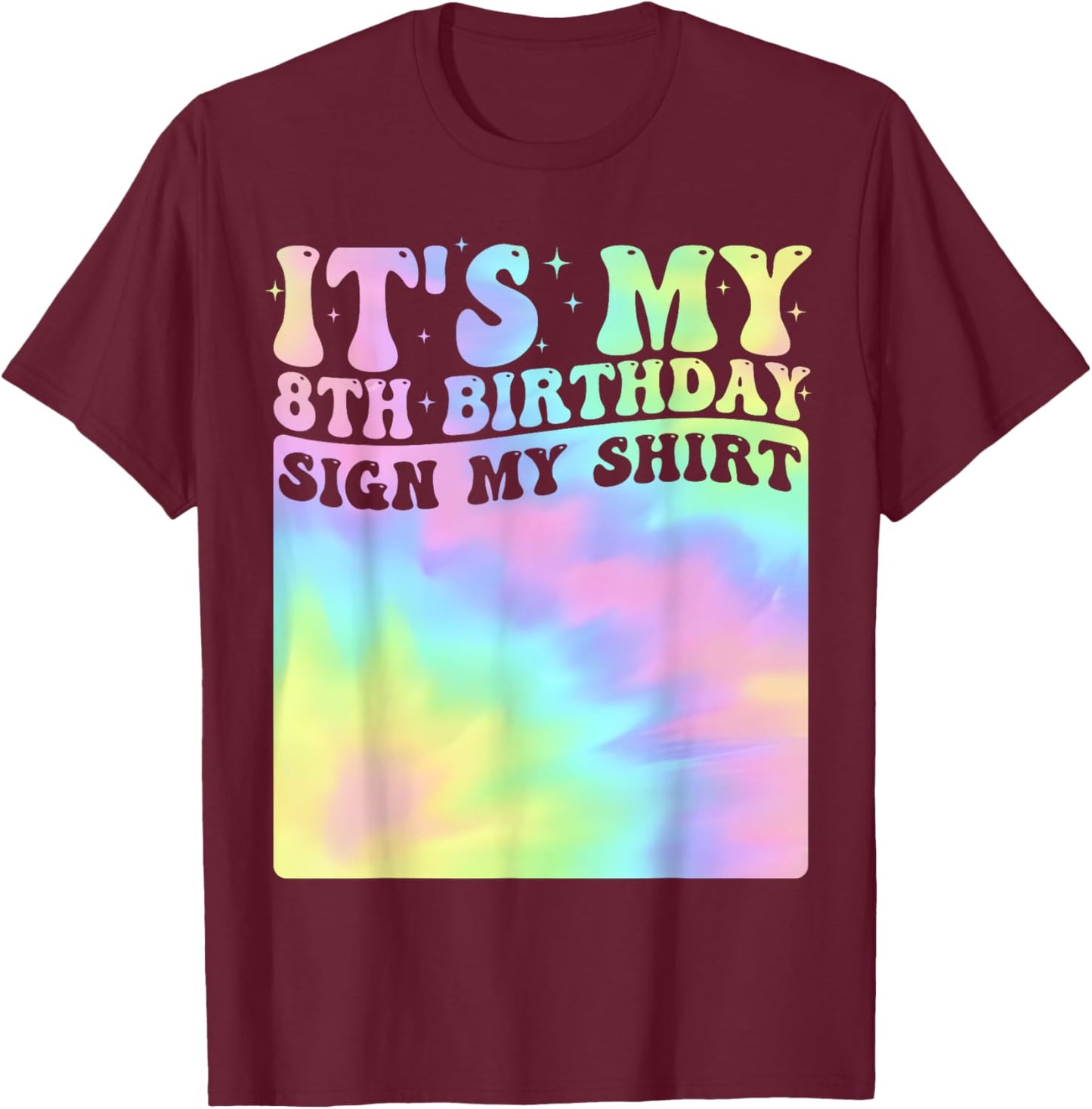 It's My 8th Birthday Sign My Shirt Cute Groovy Birthday Girl T-Shirt - T-Shirt | Maroon