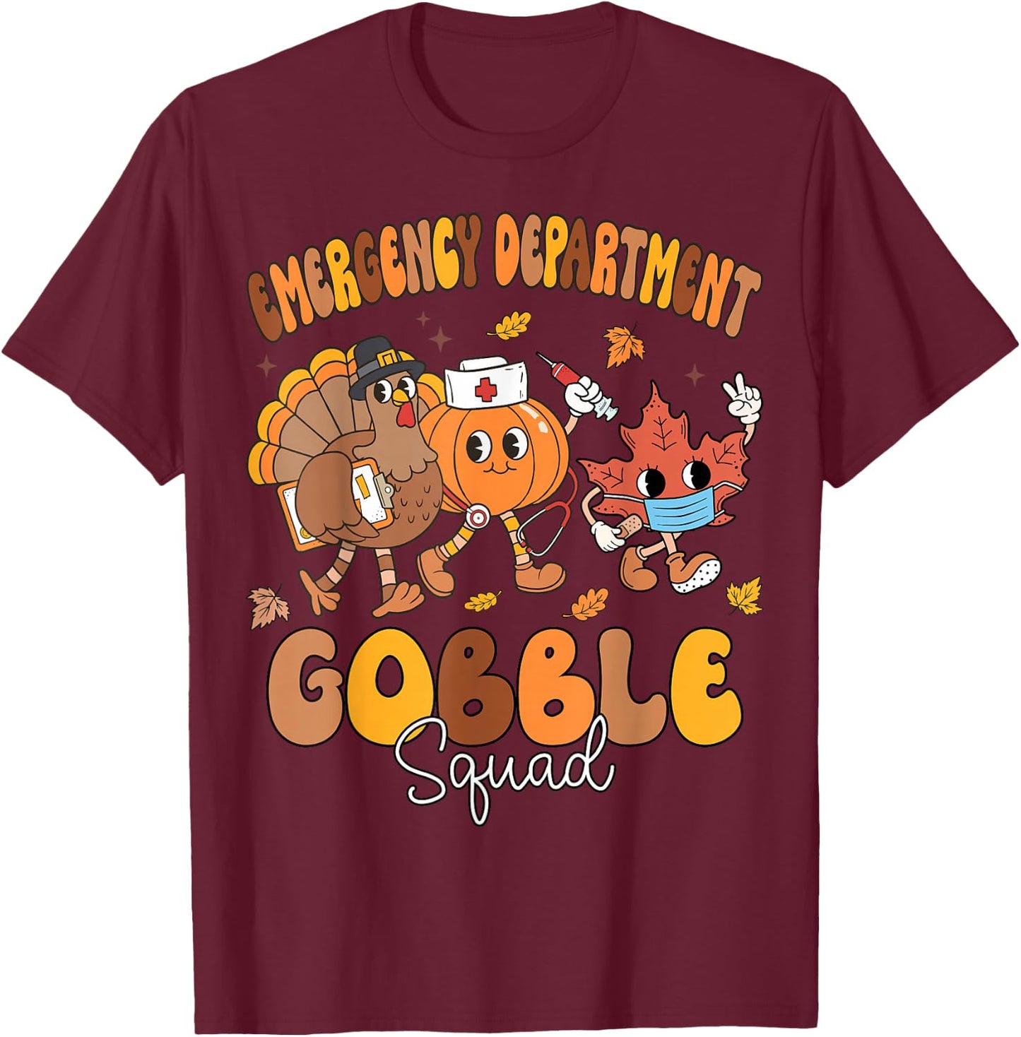Fall Emergency Department Gobble Squad Thanksgiving ER Nurse T-Shirt - T-Shirt | Maroon