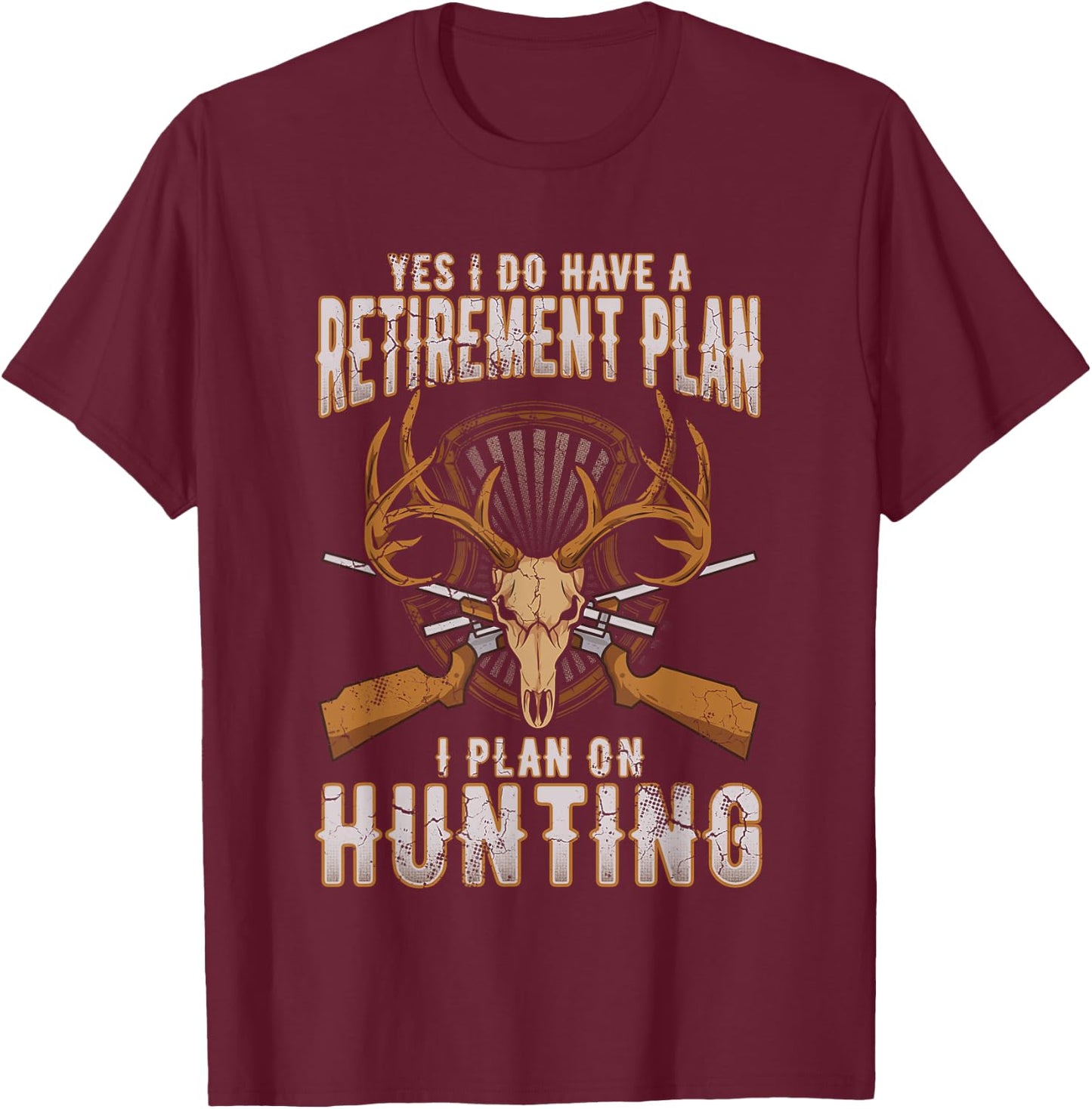 Hunting Retirement Plan Funny Quotes Humor Sayings Men Dad T-Shirt - T-Shirt | Maroon