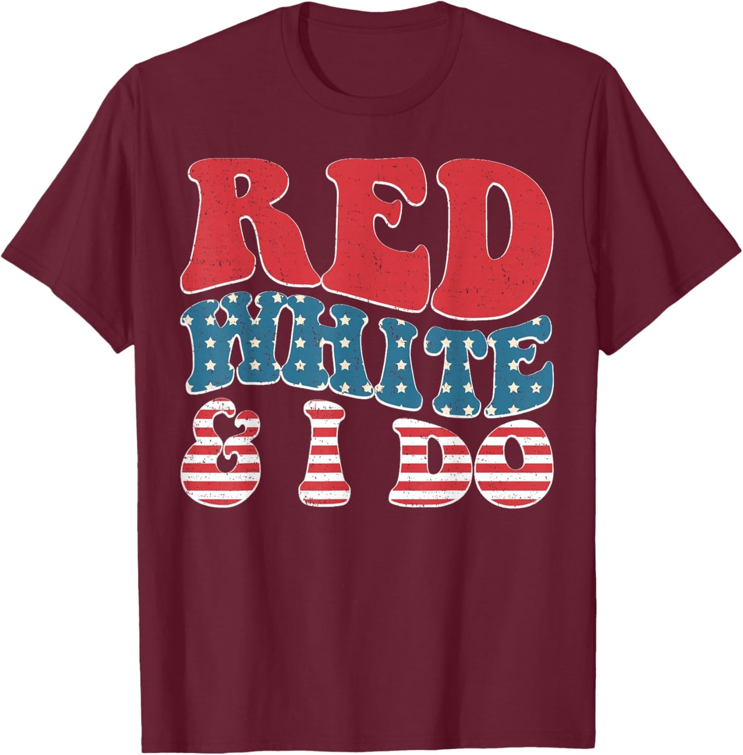 Red White And I Do Bride Bridesmaid 4th of July Bachelorette T-Shirt - T-Shirt | Maroon