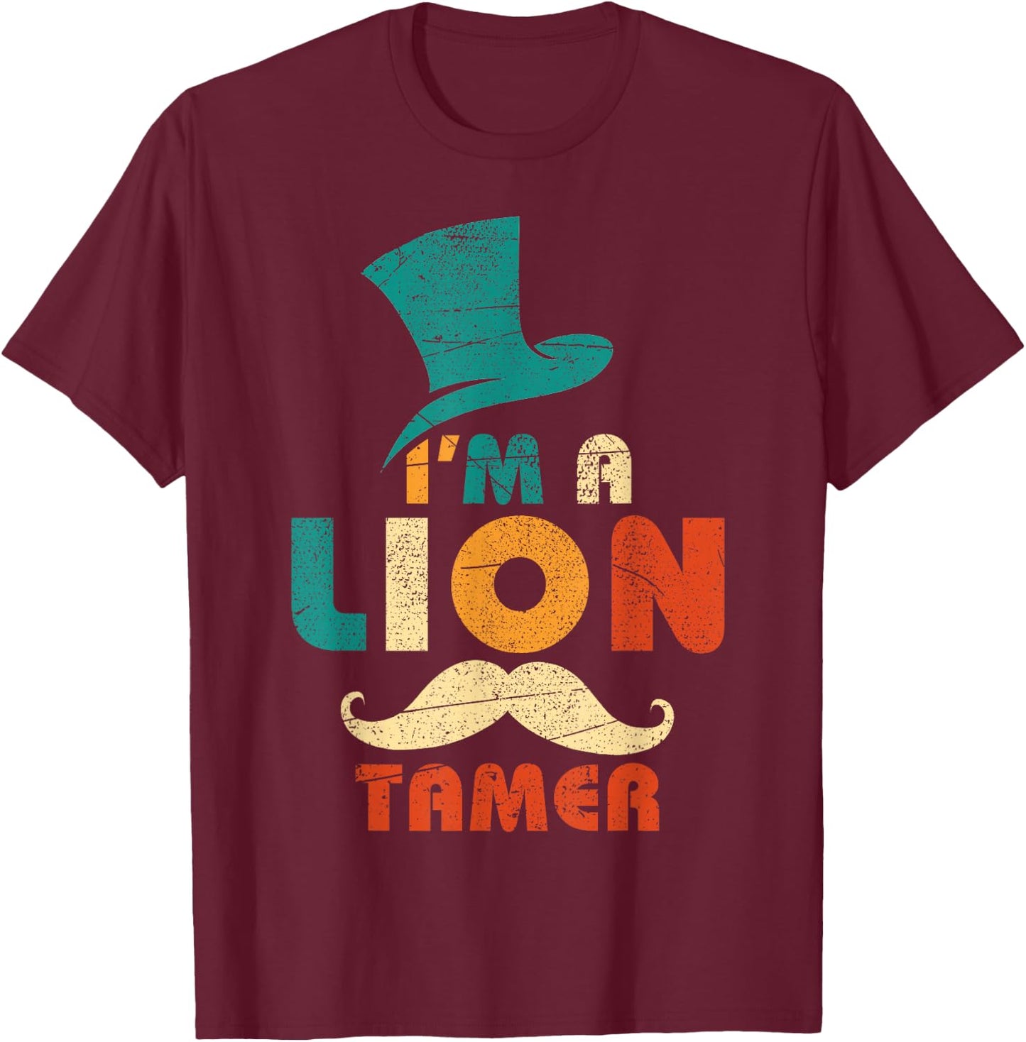 I'm A Lion Tamer Costume T-Shirt - T-Shirt | Maroon
