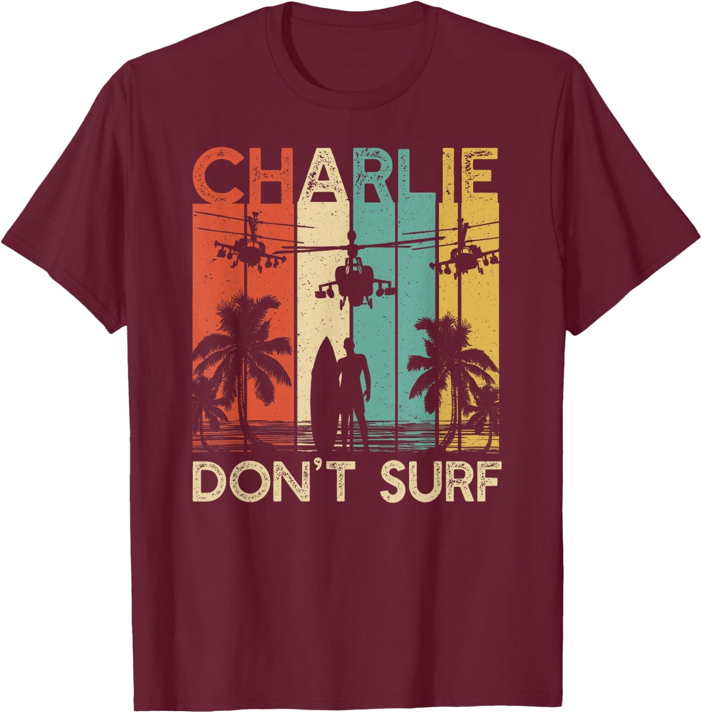 Charlie Don't Surf Shirt Military Vietnam War Apocalypse T-Shirt - T-Shirt | Maroon