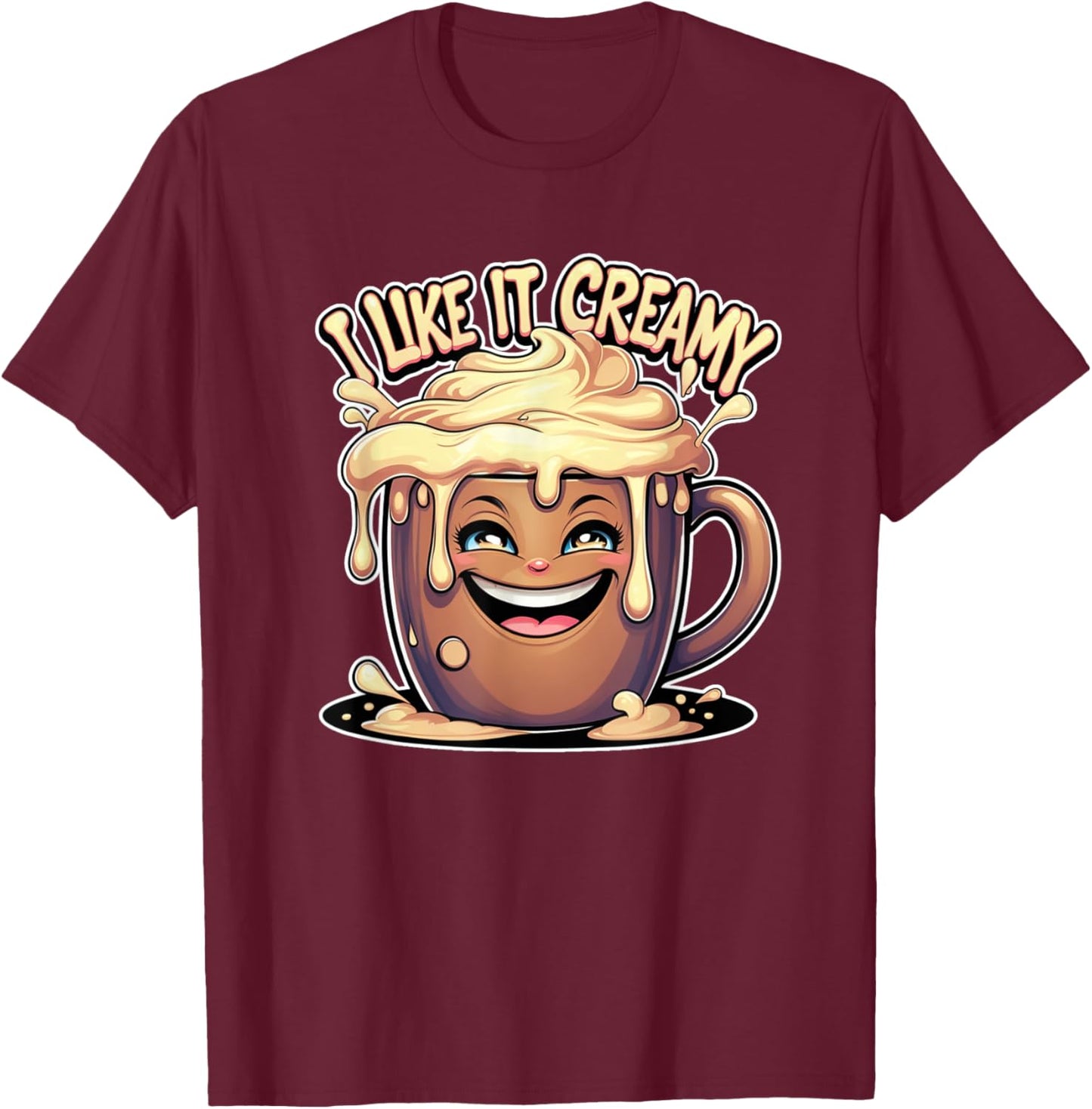 I Like It Creamy Funny Coffee Adult Humor T-Shirt - T-Shirt | Maroon