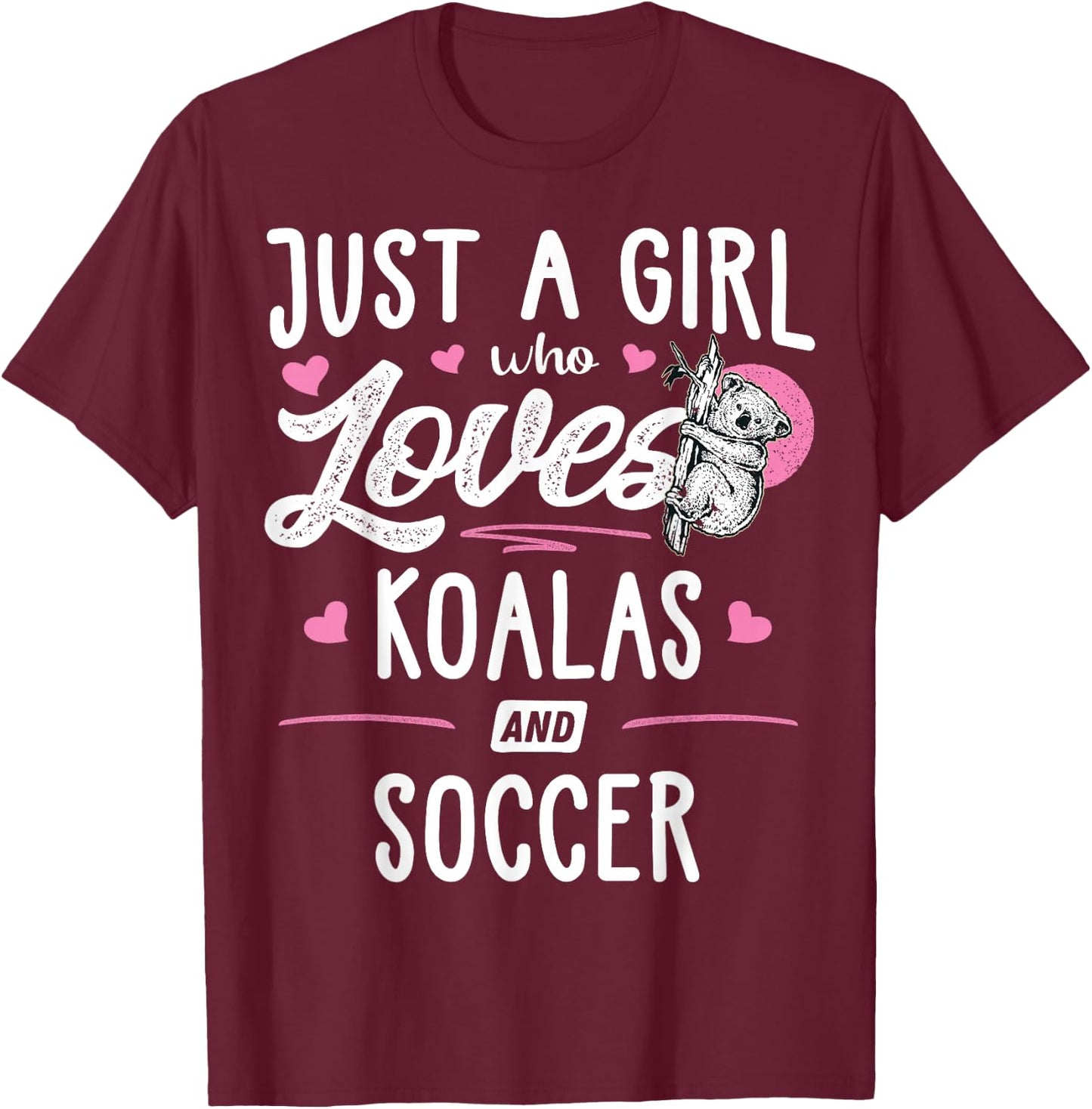 Just A Girl Who Loves Koalas And Soccer Gift Women T-Shirt - T-Shirt | Maroon