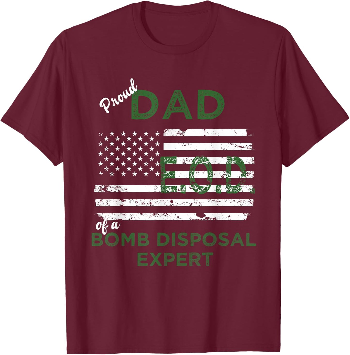 Proud Dad of Bomb Disposal Expert EOD Father Gift T-Shirt - T-Shirt | Maroon
