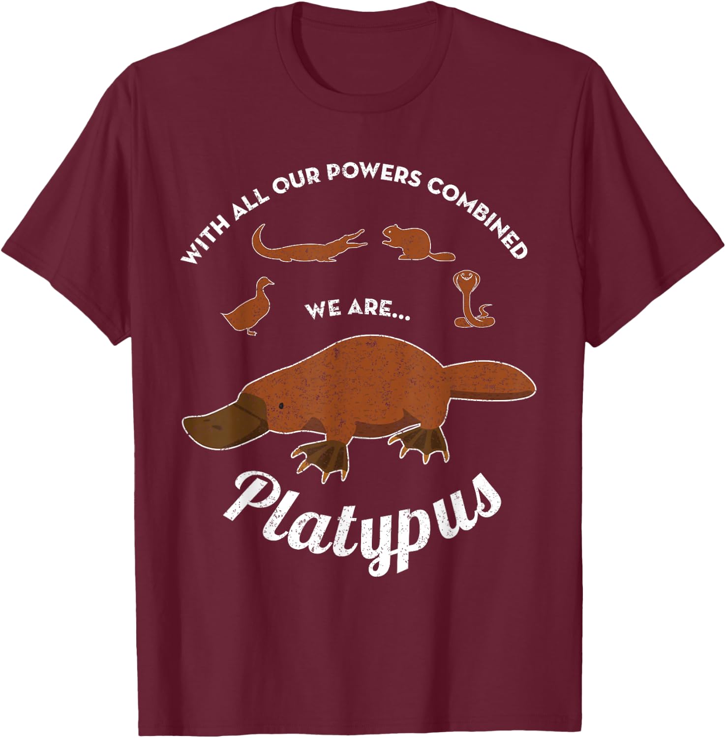 With All Our Powers Combined We Are Platypus Funny T-Shirt - T-Shirt | Maroon