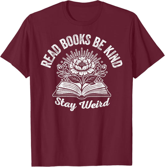 Read Books Be Kind Stay Weird Floral Design T-Shirt - T-Shirt | Maroon