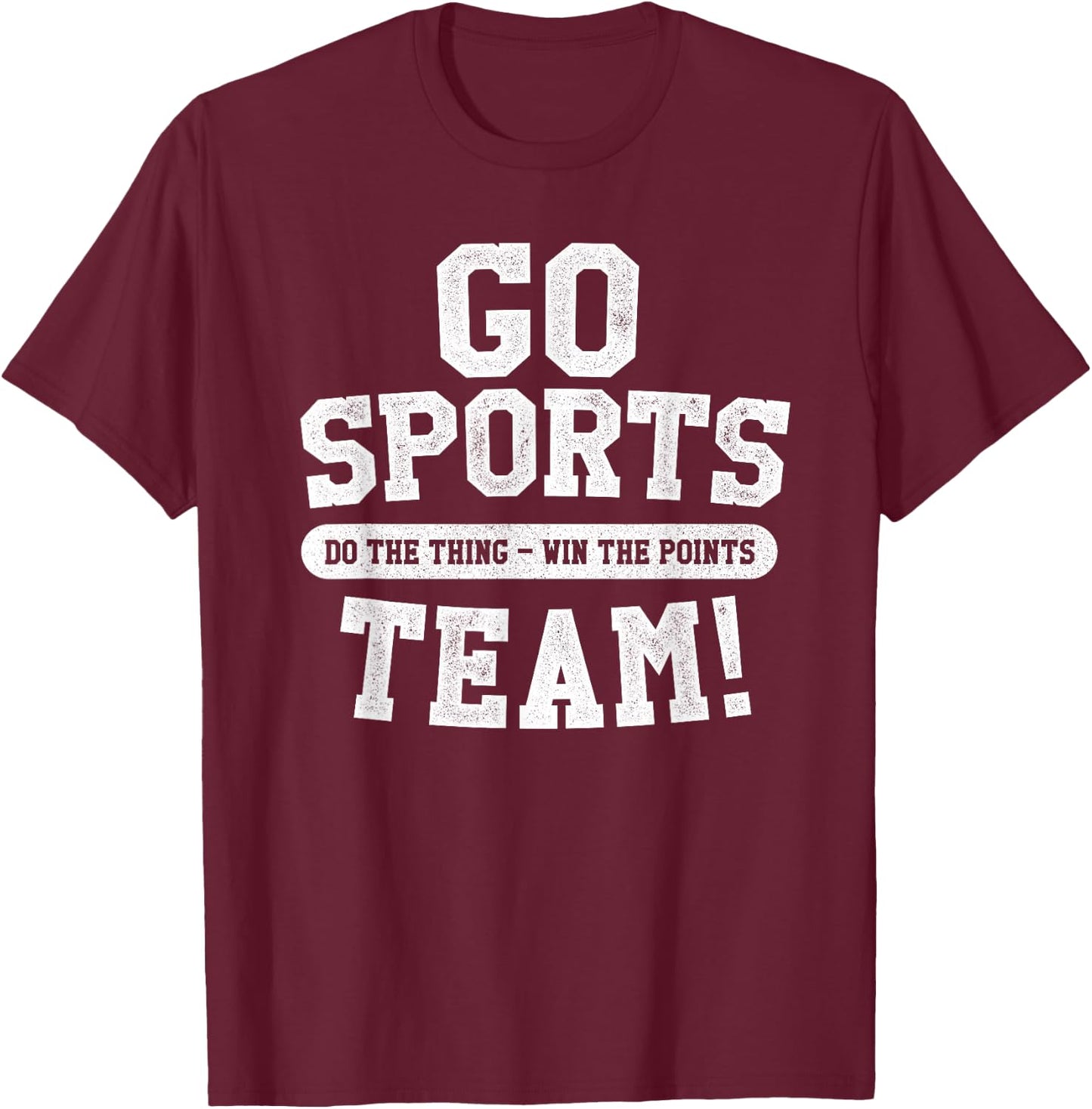 Go Sports Team! Funny Sports T-Shirt - T-Shirt | Maroon