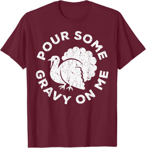 Pour Some Gravy On Me Shirt Adult Kids Thanksgiving Day T-Shirt - T-Shirt | Maroon