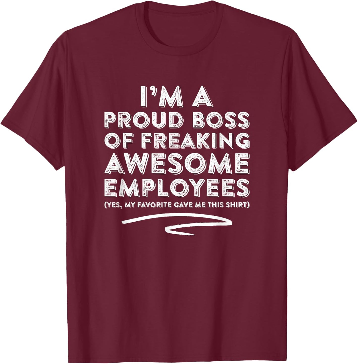 Funny Boss - I'm A Proud Boss of Freaking Awesome... T-Shirt - T-Shirt | Maroon