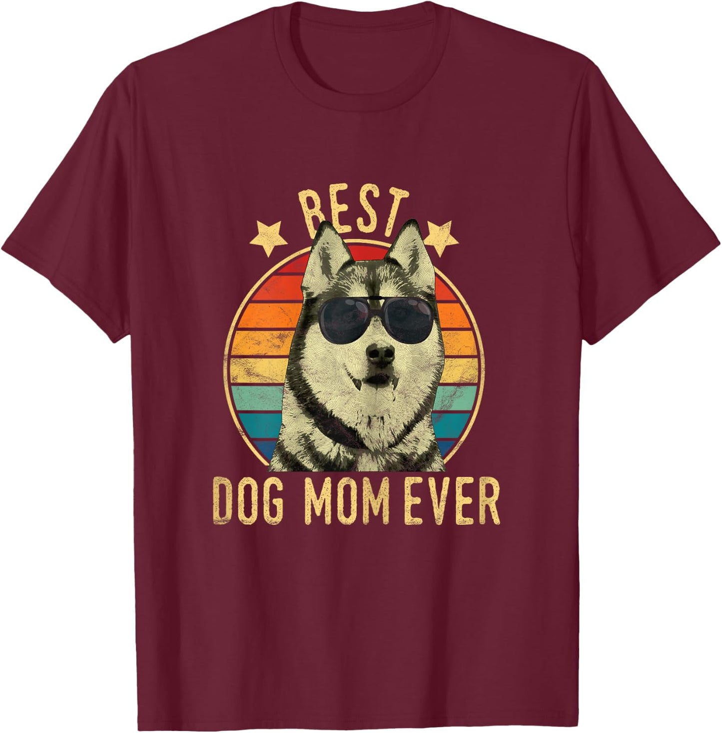 Best Dog Mom Ever Siberian Husky Mother's Day Gift T-Shirt - T-Shirt | Maroon