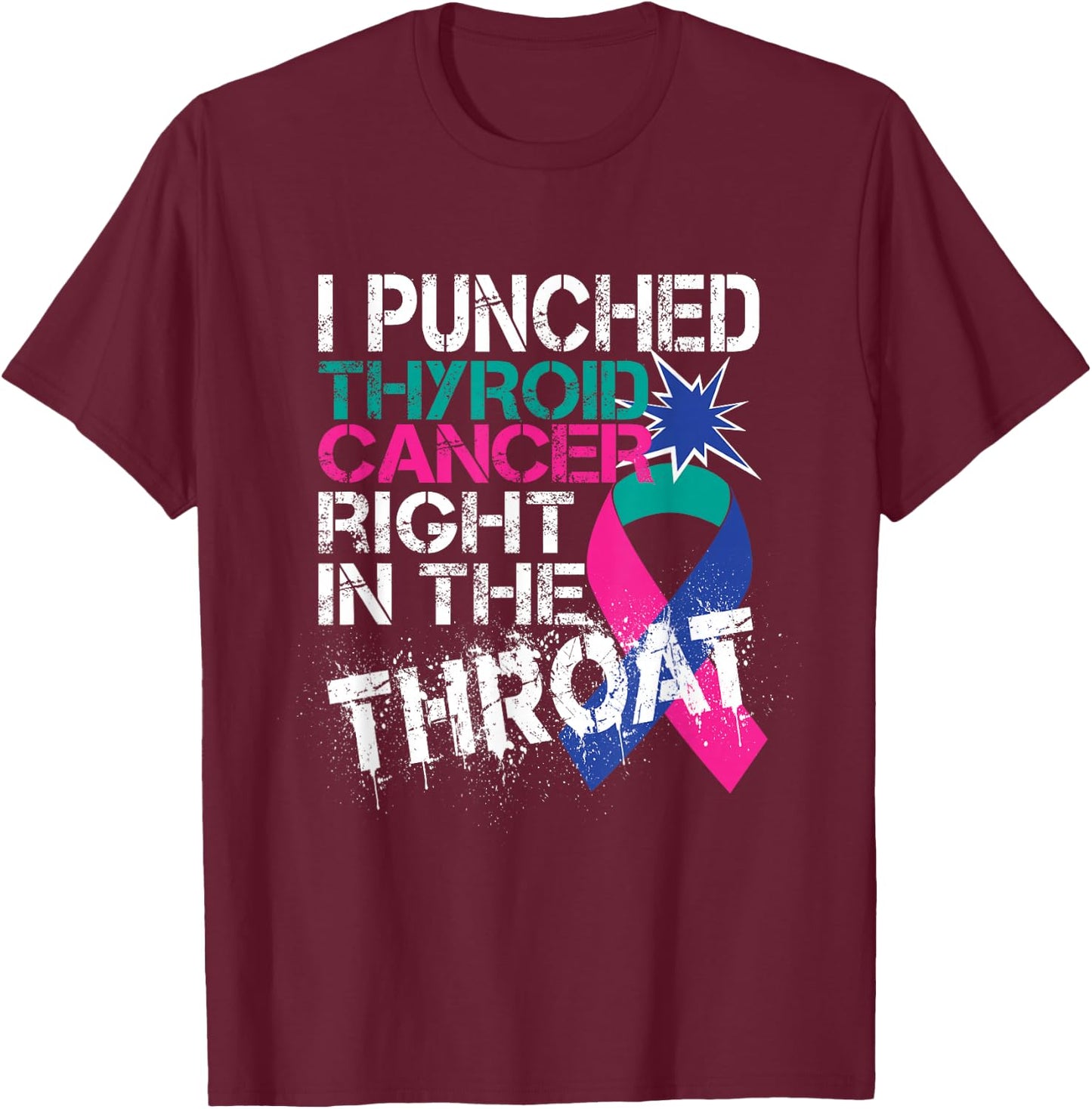 Thyroid Cancer Survivor Awareness Punched In The Throat Gift T-Shirt - T-Shirt | Maroon