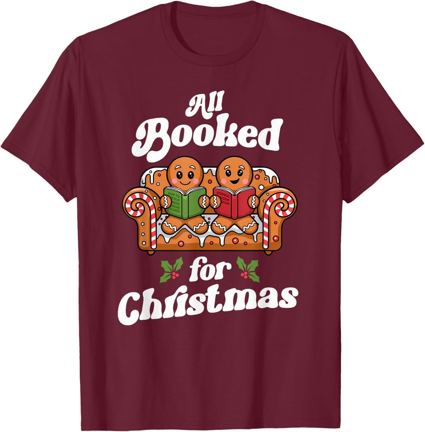 All Booked For Christmas Book Gingerbread Women Bookaholic T-Shirt - T-Shirt | Maroon