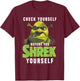 Shrek Check Yourself Before You Shrek Yourself T-Shirt - T-Shirt | Maroon