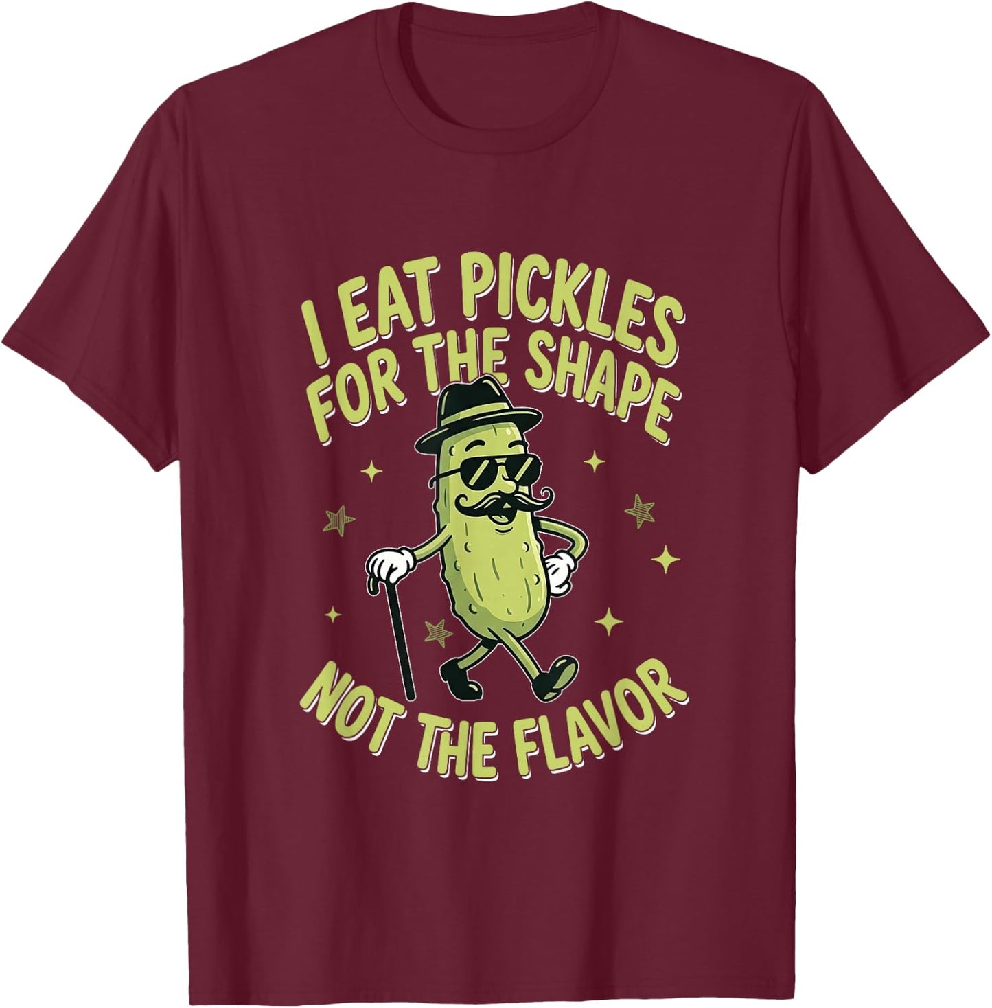 I Eat Pickles for The-Shape Not The Flavor Funny Dill Pickle T-Shirt - T-Shirt | Maroon