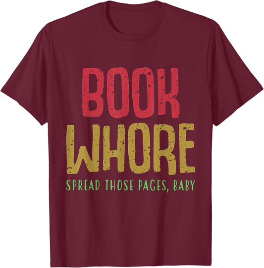 Book Whore Spread Those Pages Baby Shirt T-Shirt - T-Shirt | Maroon