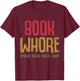 Book Whore Spread Those Pages Baby Shirt T-Shirt - T-Shirt | Maroon