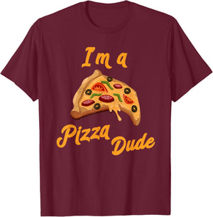 I'm a Pizza Dude Italian Food Foodie Pizza T-Shirt - T-Shirt | Maroon