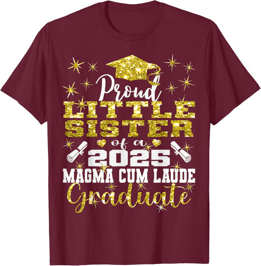 Proud Little Sister 2025 Magna Cum Laude Class 2025 Graduate T-Shirt - T-Shirt | Maroon