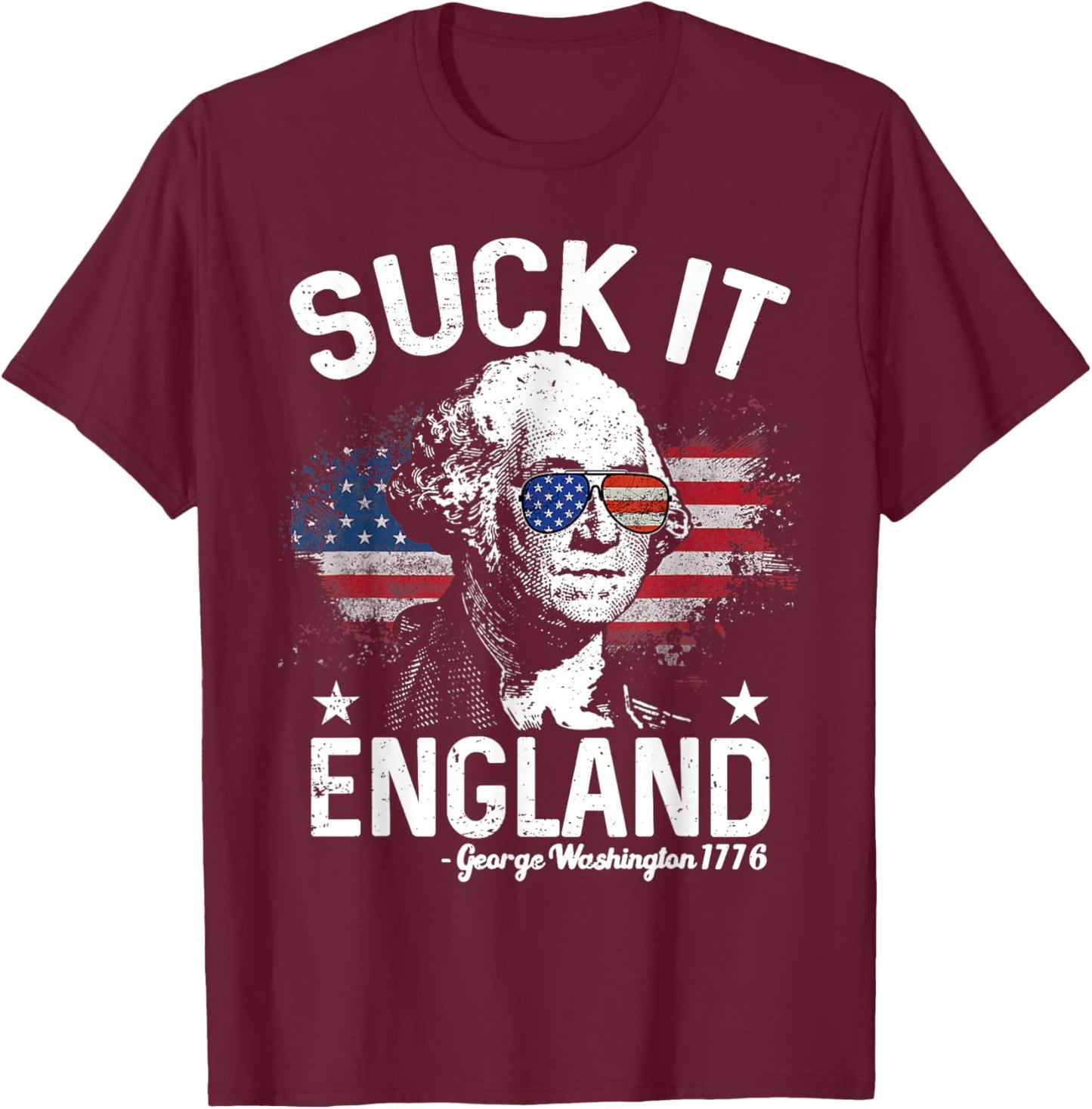 Suck It England Funny 4th of July US Flag Patriotic T-Shirt - T-Shirt | Maroon