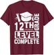 12th Grade Level Complete T-Shirt - T-Shirt | Maroon
