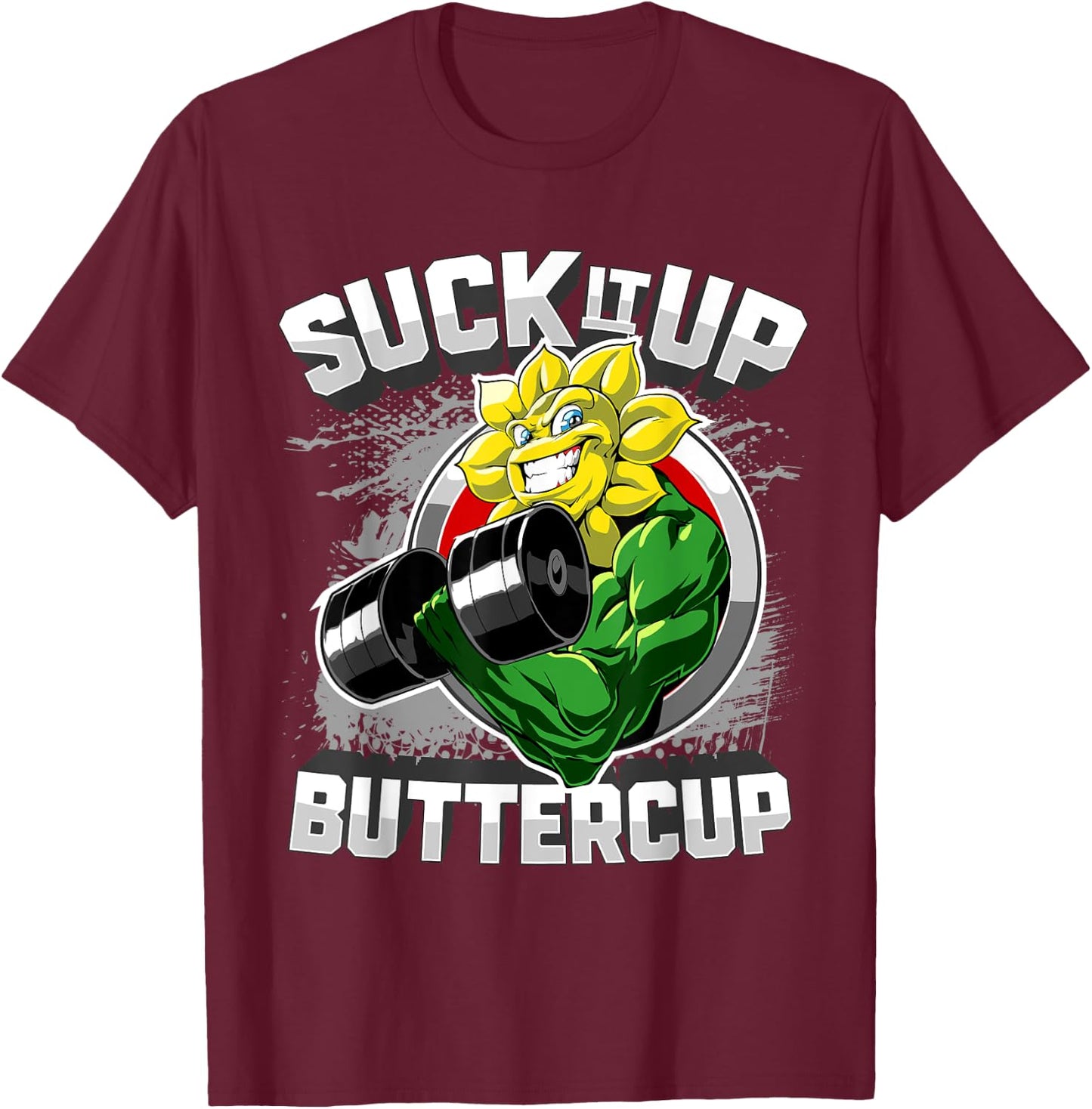 Suck It Up Buttercup New Year Gym Motivation T-Shirt - T-Shirt | Maroon