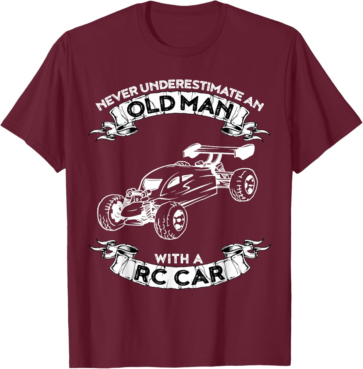 Never Underestimate an Old Man with a RC car T-Shirt - T-Shirt | Maroon