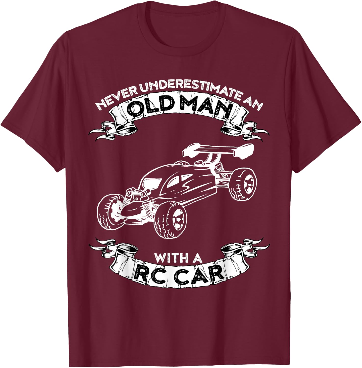 Never Underestimate an Old Man with a RC car T-Shirt - T-Shirt | Maroon
