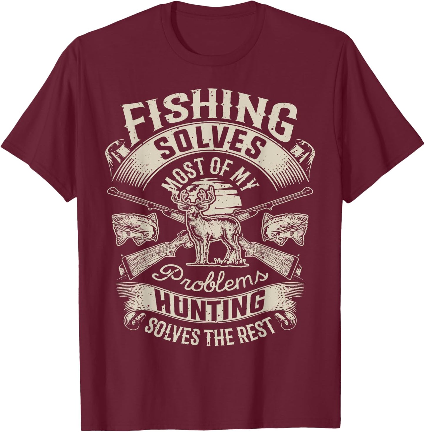 Fishing Solves Most Of My Problems T shirt Hunting Hunter T-Shirt - T-Shirt | Maroon