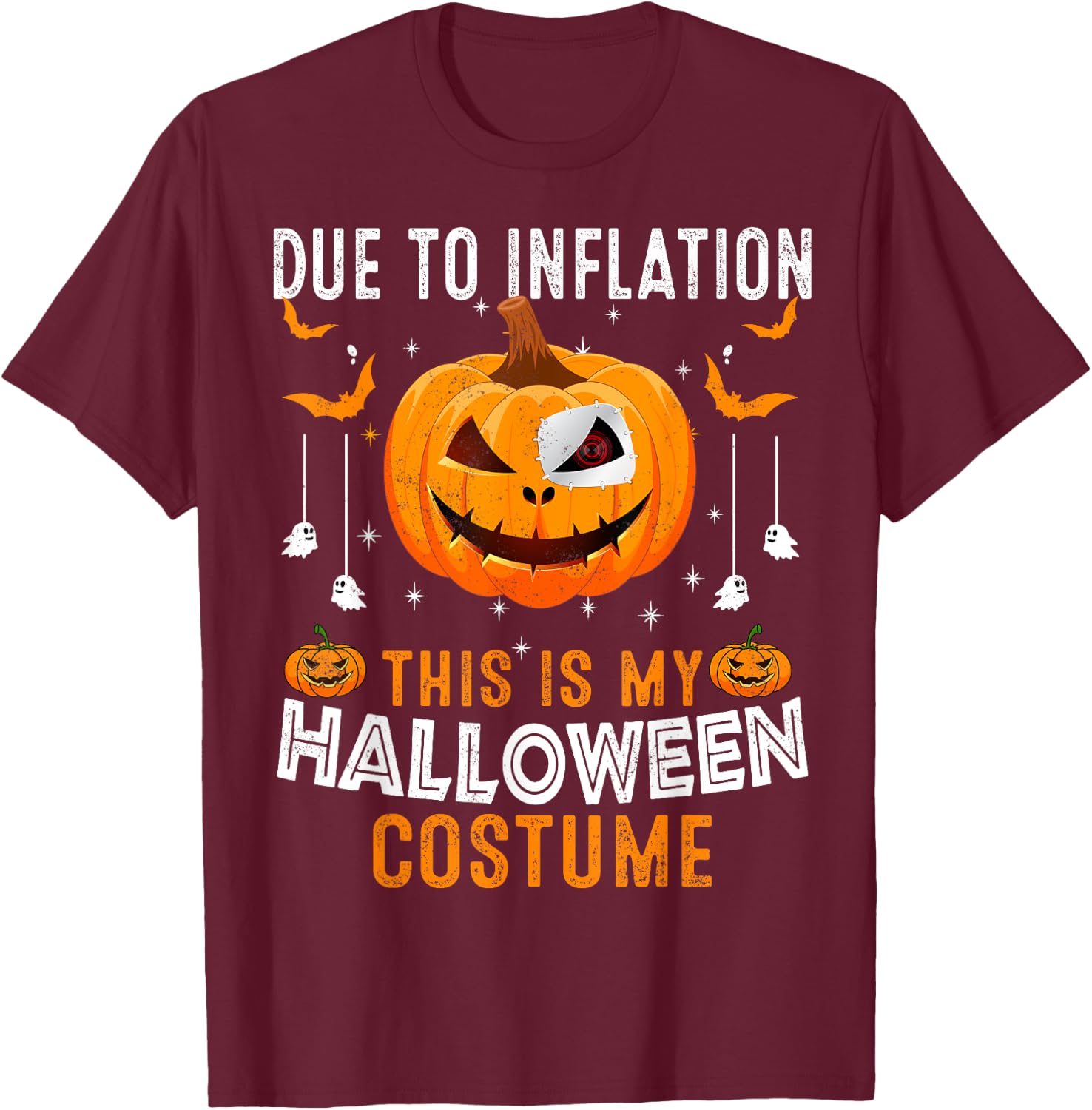 Due To Inflation This Is My Halloween Costume Funny Pumpkins T-Shirt - T-Shirt | Maroon