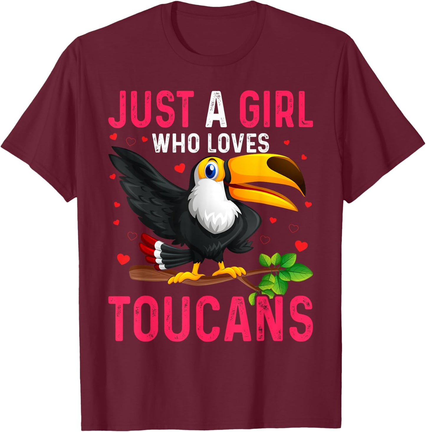 Toucan Just a Girl Who Loves Toucans Bird T-Shirt - T-Shirt | Maroon