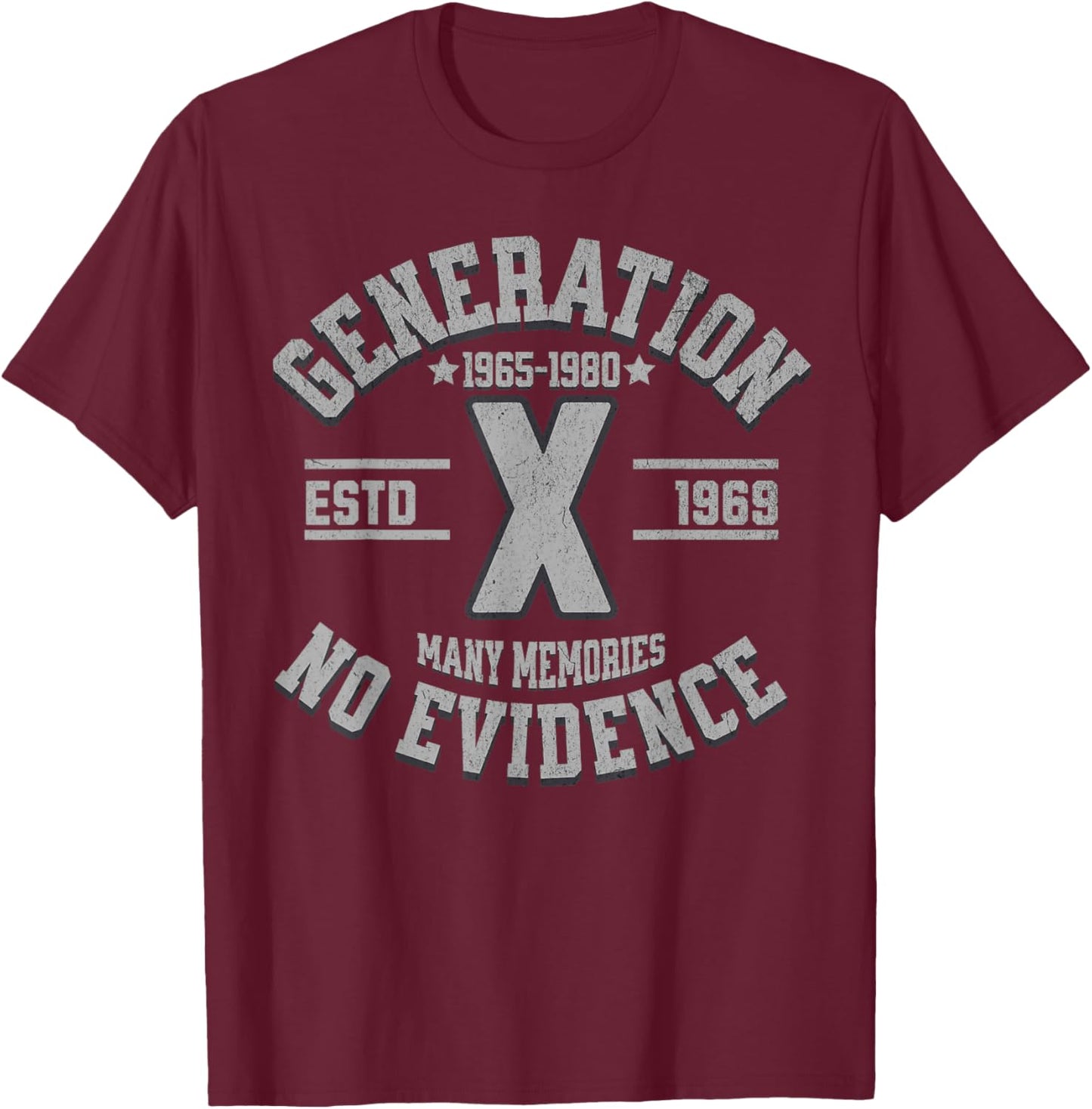 Gen X Generation X Born 1969 Many Memories No Evidence T-Shirt - T-Shirt | Maroon