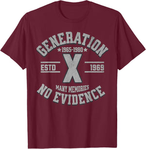 Gen X Generation X Born 1969 Many Memories No Evidence T-Shirt - T-Shirt | Maroon
