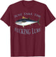 Just Take Fucking Lure Blue Fin Tuna Fishing Gear Fisherman T-Shirt - T-Shirt | Maroon