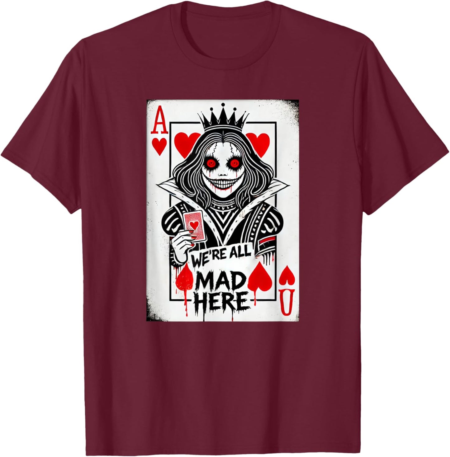 Alice in Wonderland Queen of Hearts - We're All Mad Here T-Shirt - T-Shirt | Maroon