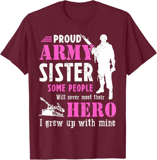 Proud Army Sister Some People Never Meet Their Hero T-Shirt - T-Shirt | Maroon