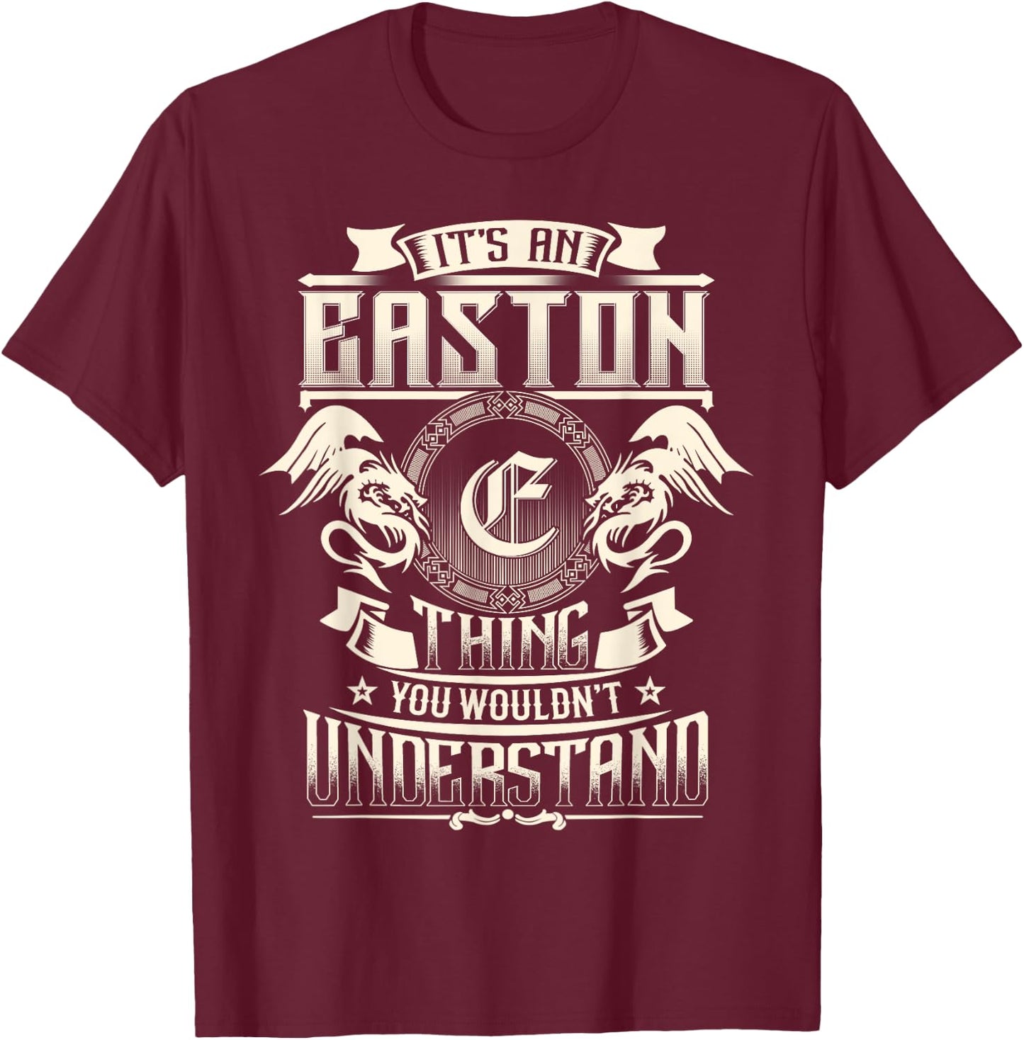 It's An EASTON Thing You Wouldn't Understand Family Name T-Shirt - T-Shirt | Maroon