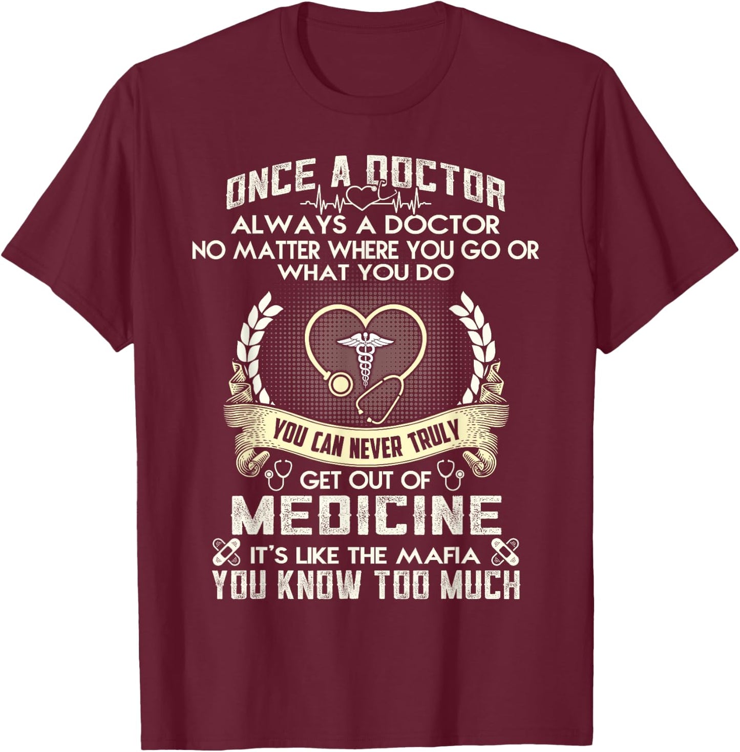 Once A Doctor Always A Doctor T-Shirt - T-Shirt | Maroon