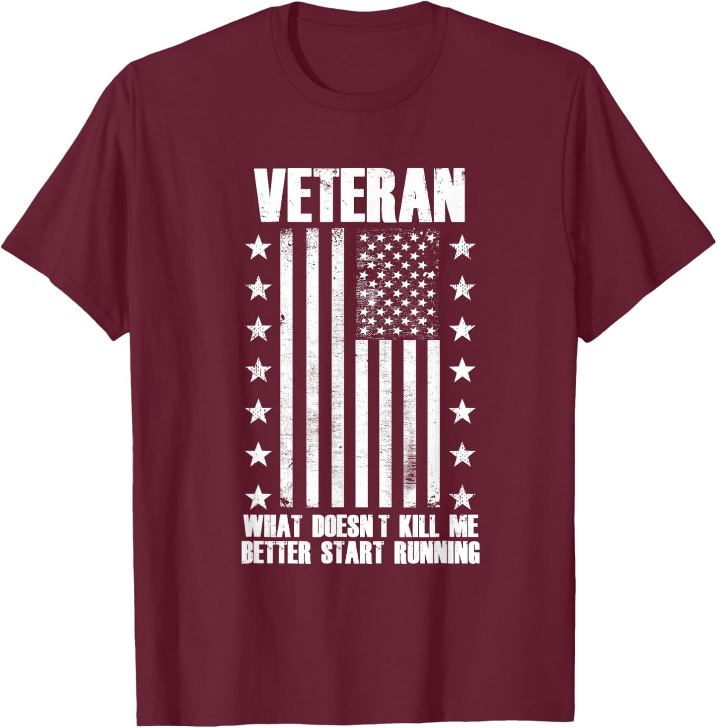 Veteran - What Doesn't Kill Me Better Start Running T-Shirt - T-Shirt | Maroon