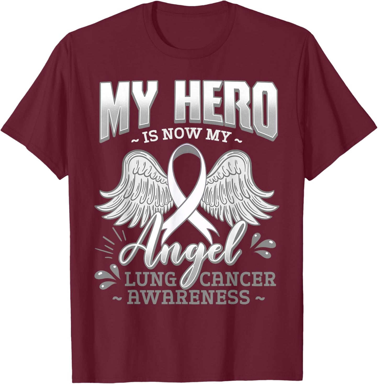 My Hero Is Now My Angel Lung Cancer Carcinoma Tumor T-Shirt - T-Shirt | Maroon