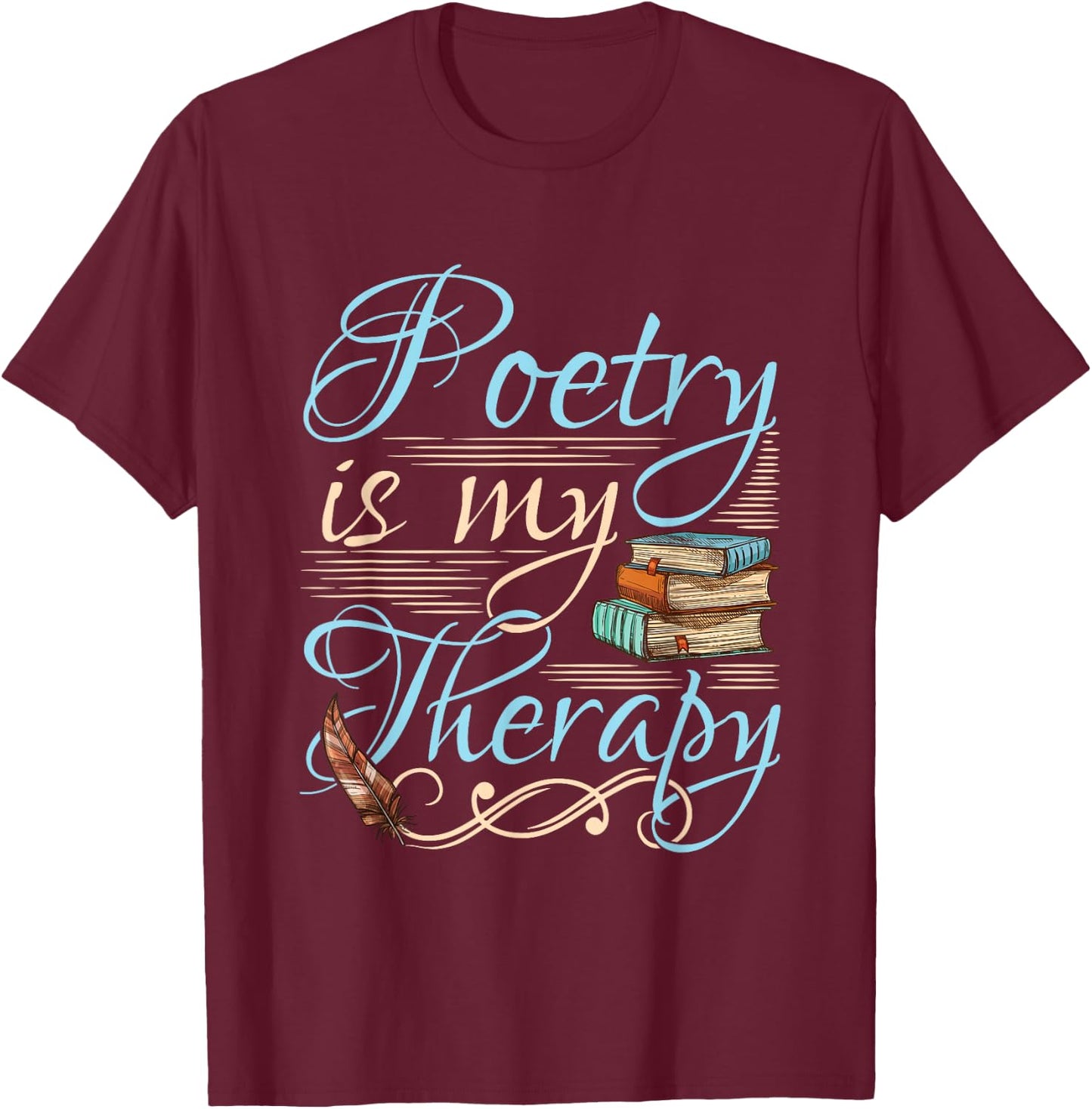 Poetry Is My Therapy Quote World Poetry Day Poet T-Shirt - T-Shirt | Maroon