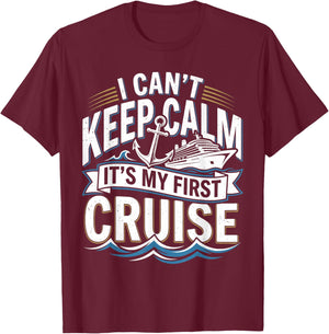 I Cant Keep Calm Its My First Cruise T-Shirt - T-Shirt | Maroon