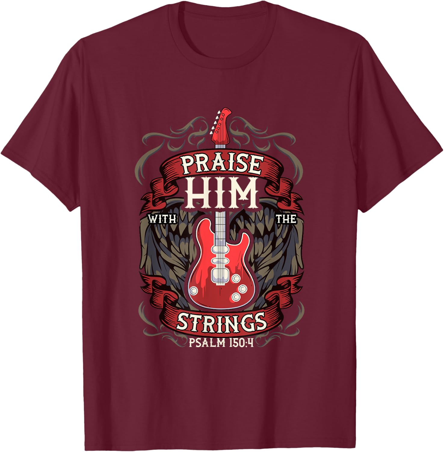 Praise Him With The Strings! Christian Guitarist T-Shirt - T-Shirt | Maroon
