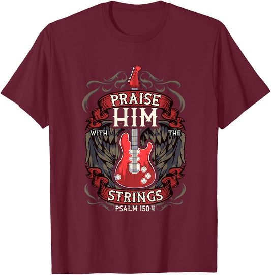 Praise Him With The Strings! Christian Guitarist T-Shirt - T-Shirt | Maroon