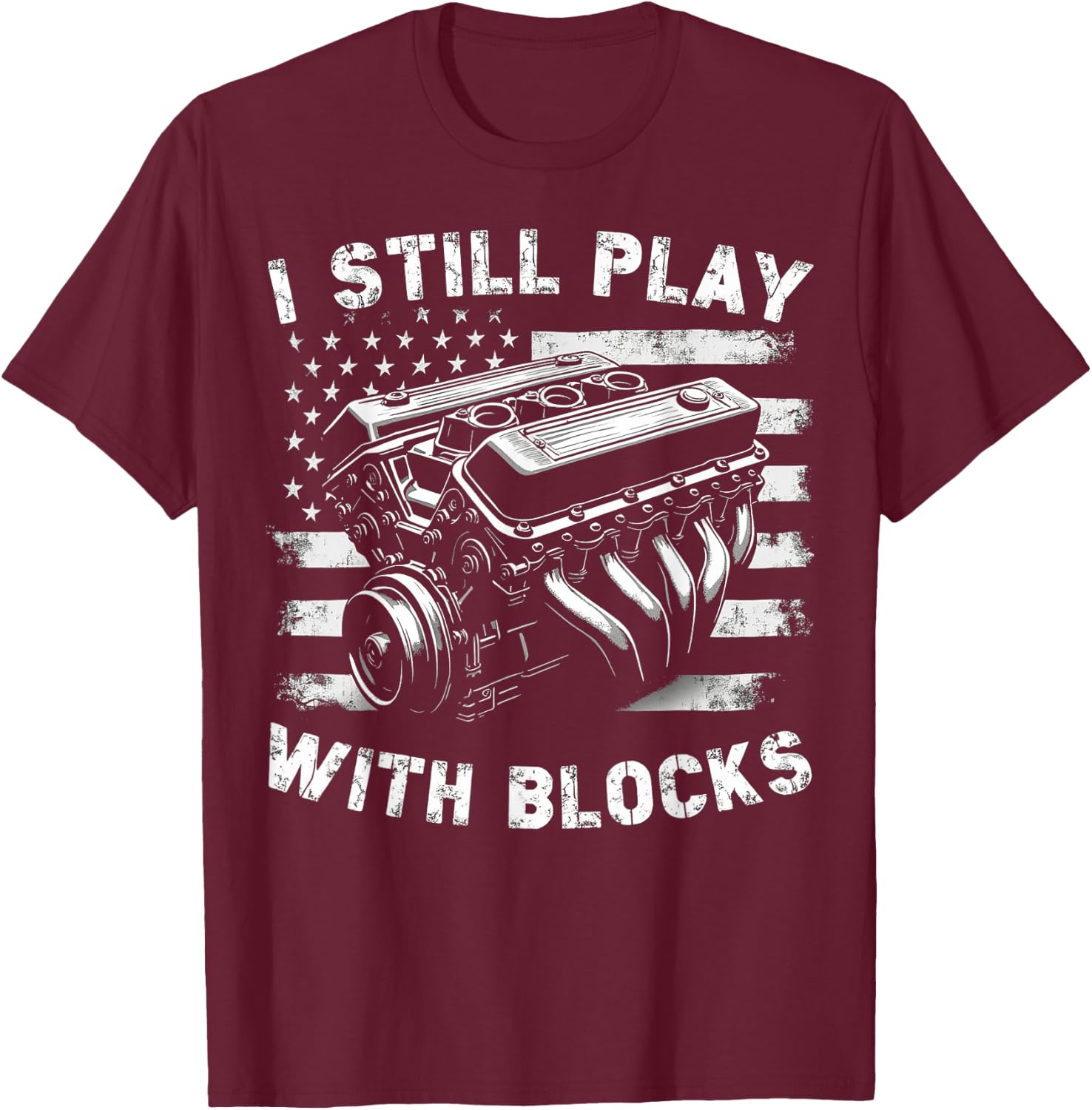 I Still Play With Blocks Funny Mechanic Garage Motor Engine T-Shirt - T-Shirt | Maroon