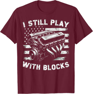 I Still Play With Blocks Funny Mechanic Garage Motor Engine T-Shirt - T-Shirt | Maroon
