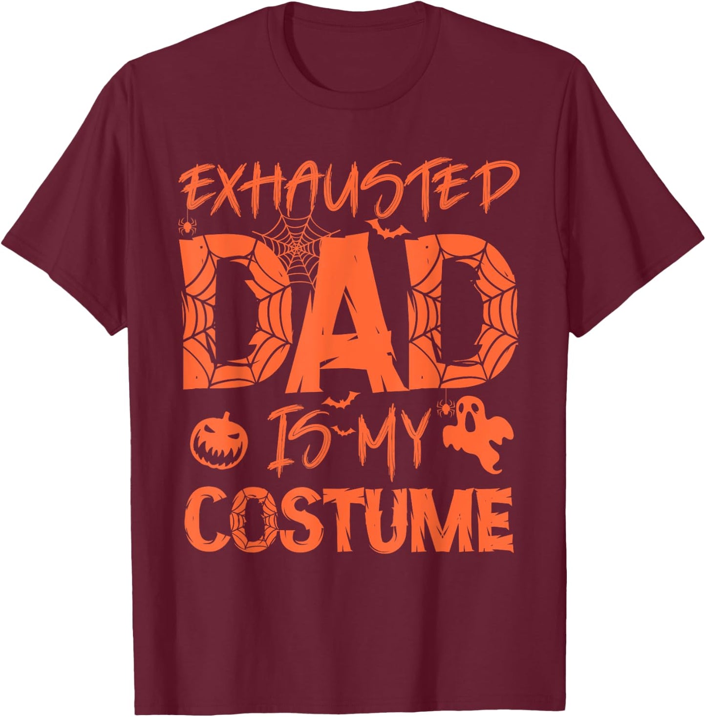 Exhausted Dad Is My Costume Funny Halloween T-Shirt - T-Shirt | Maroon